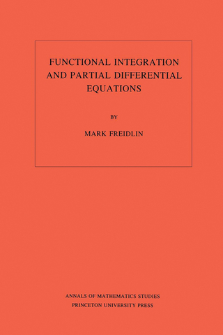 Functional Integration and Partial Differential Equations. (AM-109), Volume 109 - Mark Iosifovich Freidlin