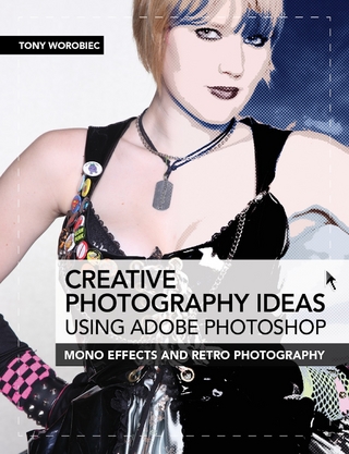 Creative Photography Ideas using Adobe Photoshop: Mono effects and retro photography - Tony Worobiec