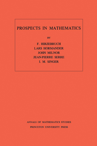 Prospects in Mathematics. (AM-70), Volume 70 - Friedrich Hirzebruch; Lars Hörmander; John Milnor; Jean-Pierre Serre; I. M. Singer