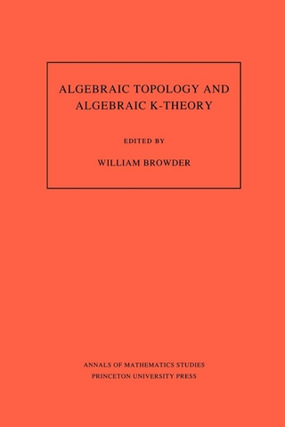 Algebraic Topology and Algebraic K-Theory (AM-113), Volume 113 - William Browder