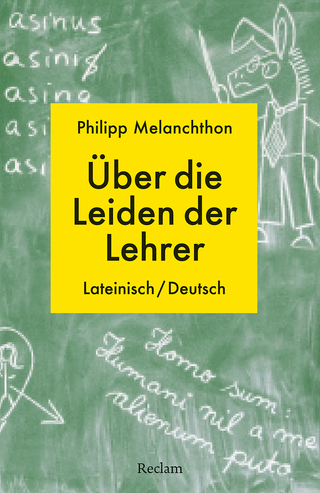De miseriis paedagogorum / Über die Leiden der Lehrer - Philipp Melanchthon; Carolin Ritter