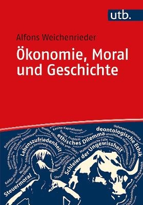 Ökonomie, Moral und Geschichte - Alfons J. Weichenrieder