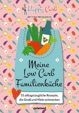 Meine Low-Carb-Familienküche - Bettina Meiselbach