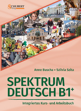 Spektrum Deutsch B1+: Integriertes Kurs- und Arbeitsbuch für Deutsch als Fremdsprache - Buscha, Anne; Szita, Szilvia