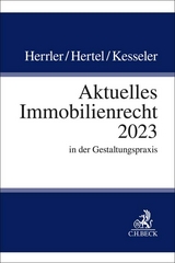 Aktuelles Immobilienrecht 2023 - Sebastian Herrler, Christian Hertel, Christian Kesseler
