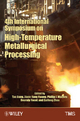 4th International Symposium on High Temperature Metallurgical Processing - Tao Jiang;  Jiann-Yang Hwang;  Phillip Mackey;  Onuralp Yucel;  Guifeng Zhou