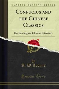 Confucius and the Chinese Classics - A. W. Loomis