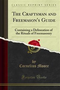 The Craftsman and Freemason's Guide - Cornelius Moore