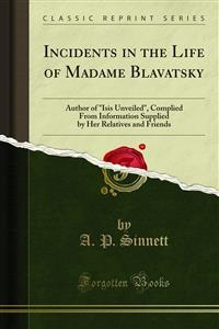 Incidents in the Life of Madame Blavatsky - A. P. Sinnett