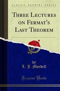 Three Lectures on Fermat's Last Theorem - L. J. Mordell