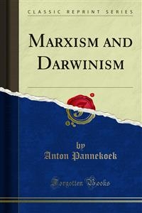 Marxism and Darwinism - Anton Pannekoek