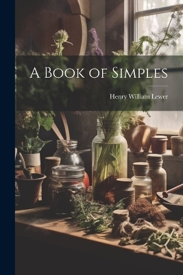 A Book of Simples - Henry William Lewer