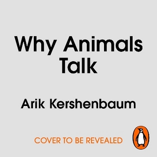 Why Animals Talk - Arik Kershenbaum; John Hastings