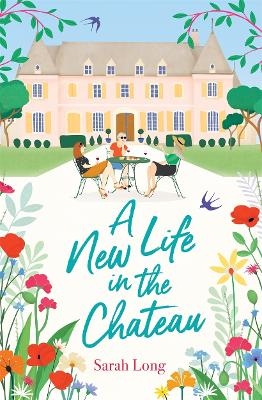 A New Life in the Château - Sarah Long