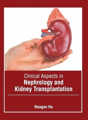 Clinical Aspects in Nephrology and Kidney Transplantation - 