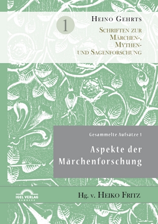 Gesammelte Aufsätze 1: Aspekte der Märchenforschung - Heiko Fritz; Heino Gehrts