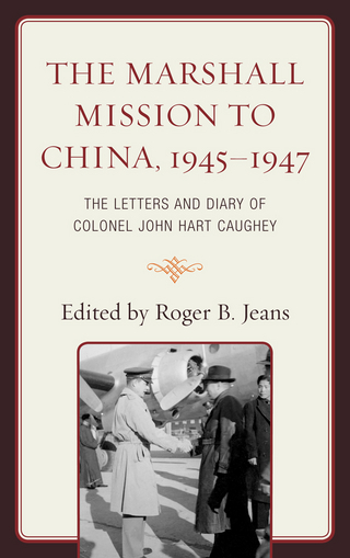 The Marshall Mission to China, 1945?1947 - Roger B. Jeans