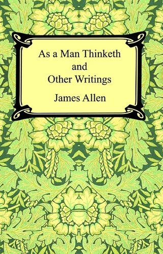 As a Man Thinketh and Other Writings - James Allen