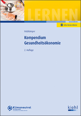 Kompendium Gesundheitsökonomie - Holzkämper, Hilko