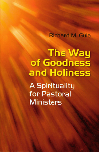 The Way of Goodness and Holiness - Richard M . Gula