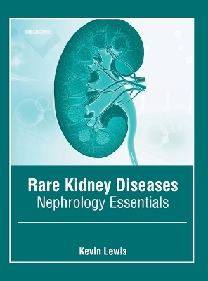 Rare Kidney Diseases: Nephrology Essentials - 