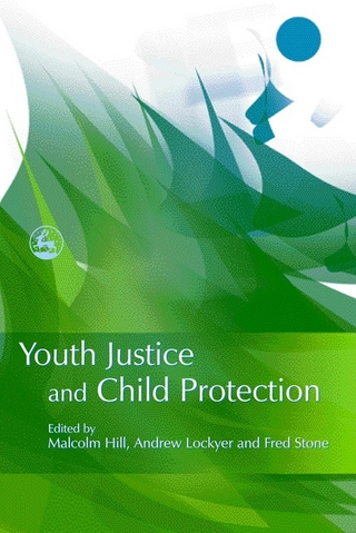 Youth Justice and Child Protection - Malcolm Hill; Andrew Lockyer; Fred Stone