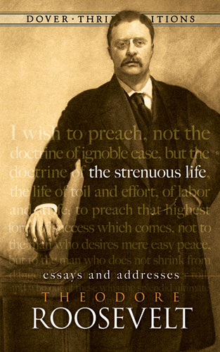 The Strenuous Life - Theodore Roosevelt