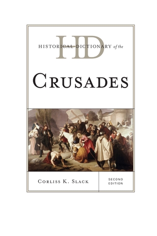 Historical Dictionary of the Crusades - Corliss K. Slack