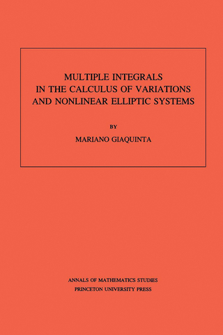 Multiple Integrals in the Calculus of Variations and Nonlinear Elliptic Systems. (AM-105), Volume 105 - Mariano Giaquinta
