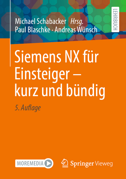 Siemens NX für Einsteiger – kurz und bündig - Paul Blaschke, Andreas Wünsch
