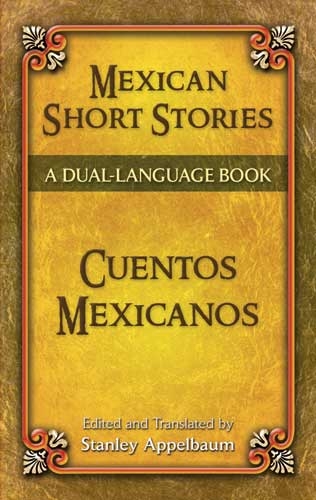 Mexican Short Stories / Cuentos mexicanos - Stanley Appelbaum