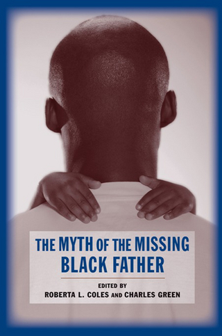 The Myth of the Missing Black Father - Roberta Coles; Charles Green