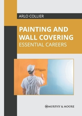 Painting and Wall Covering: Essential Careers - 