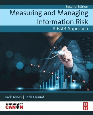 Measuring and Managing Information Risk - Jack Freund, Jack Jones