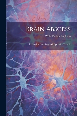 Brain Abscess - Wells Phillips Eagleton
