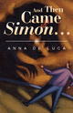 And Then Came Simon … - Anna De Luca