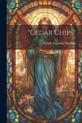 "Cedar Chips" - Patrick Augustine] [Sheehan