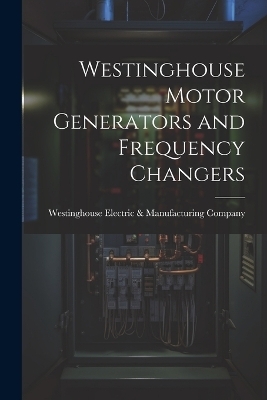 Westinghouse Motor Generators and Frequency Changers - 