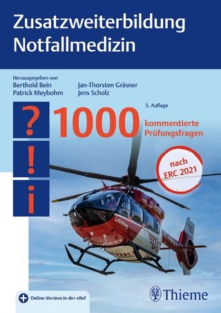 Zusatzweiterbildung Notfallmedizin - Berthold Bein; Jan-Thorsten Gräsner; Patrick Meybohm