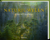 Naturjuwelen Oberschwabens - Thomas Muth, Werner Sauter, Monika Müller