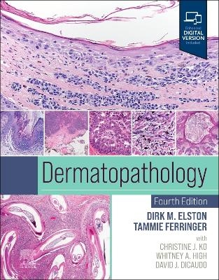 Dermatopathology - Dirk M. Elston, Tammie Ferringer, Christine Ko, Whitney A. High, David J. DiCaudo