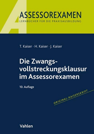 Die Zwangsvollstreckungsklausur im Assessorexamen - Torsten Kaiser; Horst Kaiser; Jan Kaiser