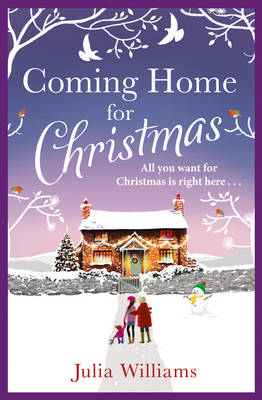 Coming Home For Christmas: Warm, humorous and completely irresistible! - Julia Williams