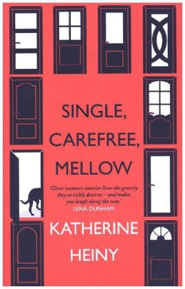 Single, Carefree, Mellow -  Katherine Heiny