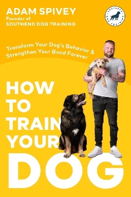 How to Train Your Dog - Adam Spivey