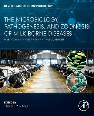 The Microbiology, Pathogenesis and Zoonosis of Milk Borne Diseases - 