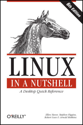 Linux in a Nutshell - Stephen Figgins; Robert Love; Arnold Robbins; Ellen Siever