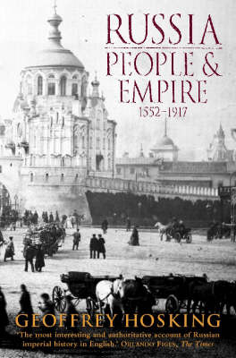 Russia: People and Empire: 1552-1917 - Geoffrey Hosking