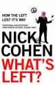 What's Left?: How Liberals Lost Their Way - Nick Cohen