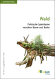 Wald: Politische Spielräume zwischen Baum und Borke (Politische Ökologie 132) (German Edition)